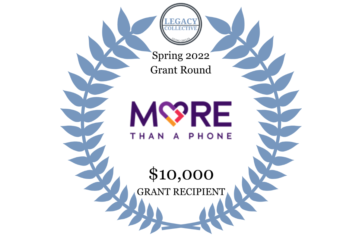 SPRING 2022 GRANT ROUND 6TH RECIPIENT: MORE THAN A PHONE