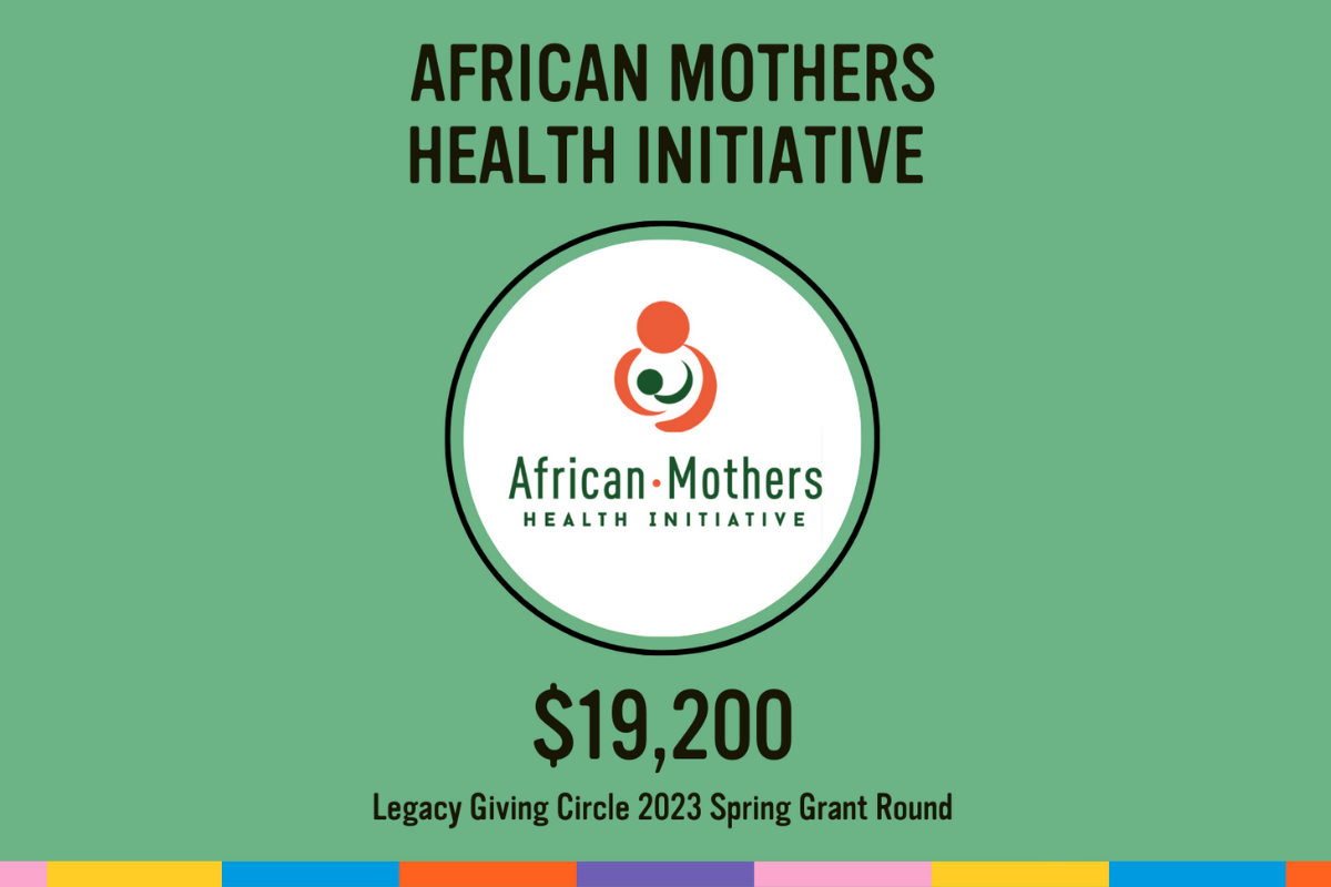 SPRING 2023 GRANT ROUND: AFRICAN MOTHERS HEALTH INITIATIVE