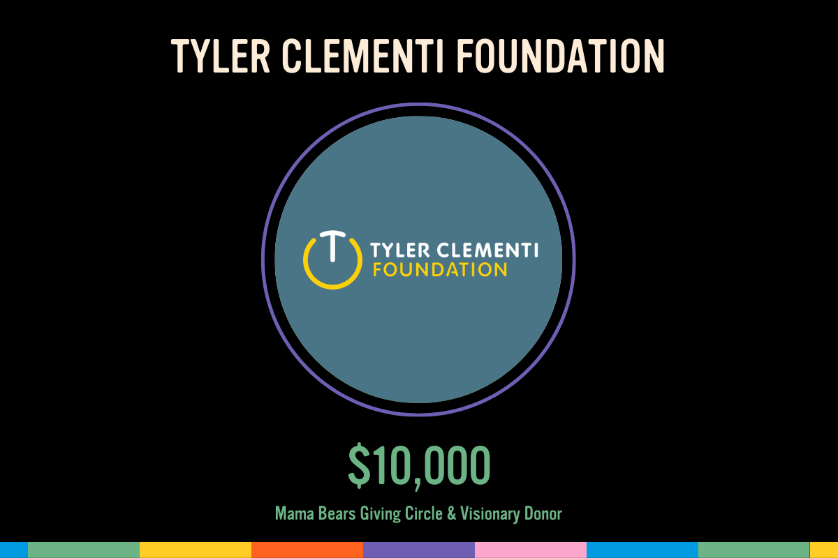 MAMA BEARS GIVING CIRCLE SURPRISES TYLER CLEMENTI FOUNDATION WITH $10,000 GRANT